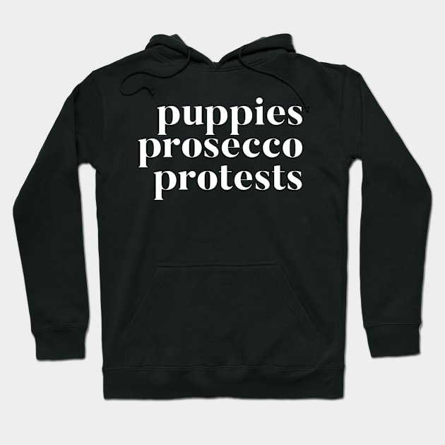 Puppies Prosecco Protests Hoodie by GrayDaiser